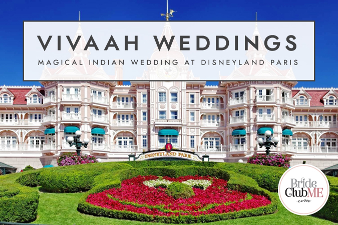 Vivaah Weddings Magical Indian Wedding at Disneyland Paris